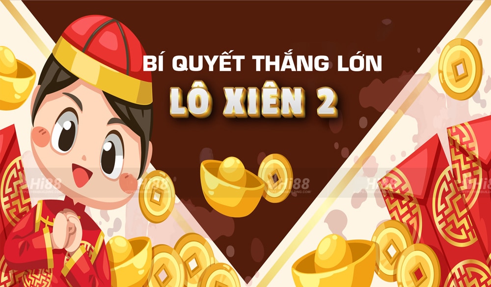 Lô xiên 2, lô xiên 3: Cách chơi, tỷ lệ ăn, chiến thuật đánh tại Hi88 1 Chơi lô xiên dễ ăn nhất với những mẹo sau từ Hi88