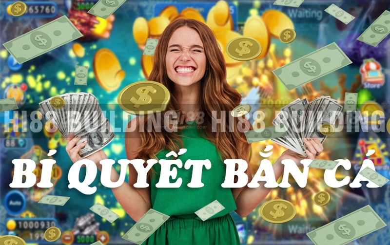 Bí quyết bắn cá thắng lớn được chia sẻ từ cao thủ Hi88 1 Bí quyết bắn cá thắng lớn tại Hi88 Building